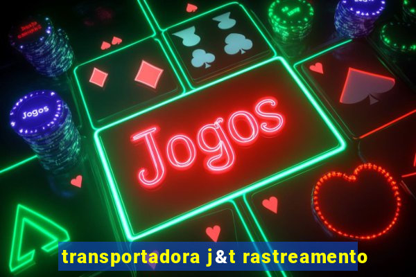 transportadora j&t rastreamento